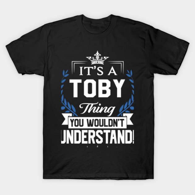 Discover Toby Name T Shirt - Toby Things Name You Wouldn't Understand Name Gift Item Tee - Toby - T-Shirt