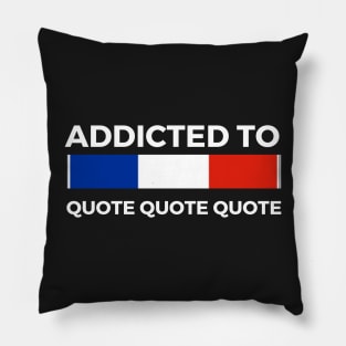 addicted to Paris quote Pillow