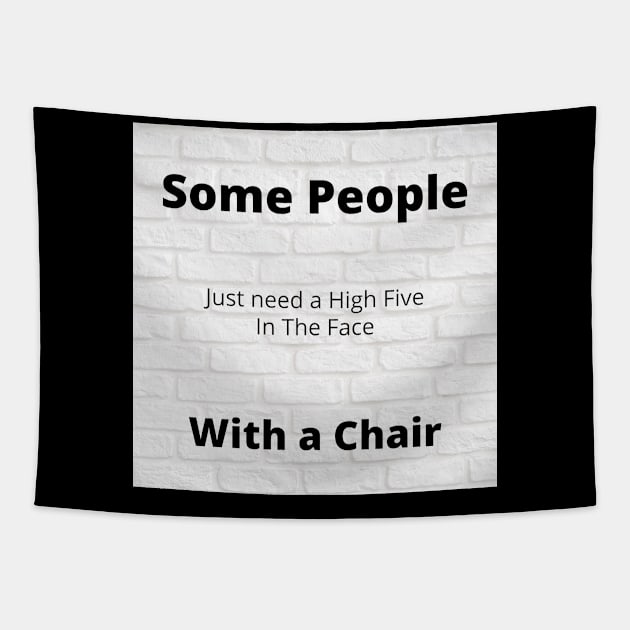 Some people just need a high five in the face, with a chair design 2 Tapestry by  Karma Institute