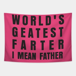 WORLDS GREATES FARTER I MEAN FATHER Tapestry