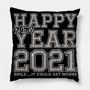 2021 Smile It Could Get Worse Pillow