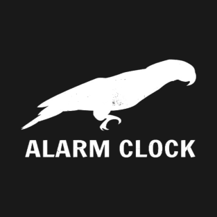 Parrot Alarm Clock | Parrot | Parrots Lover | Parrot Owner T-Shirt