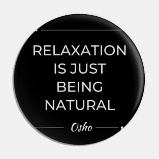 Motivational Quote  Osho  Relaxation Is Just Being Natural Pin