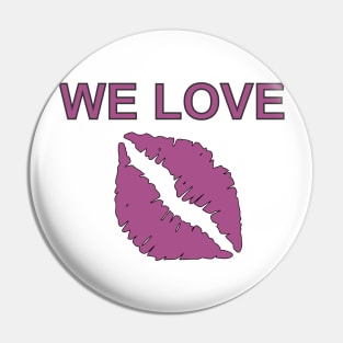 We Love Kiss Pin