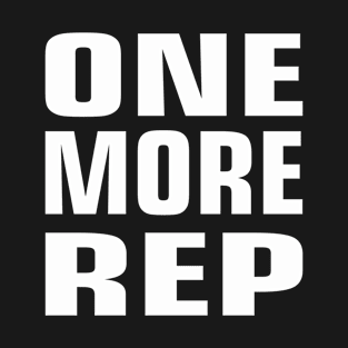 ONE MORE REP T-Shirt