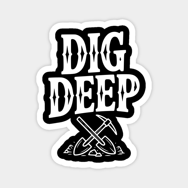 Dig Deep Magnet by Frank Ring