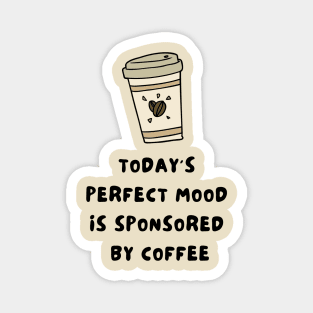 Today's Perfect Mood is Sponsored by Coffee Magnet