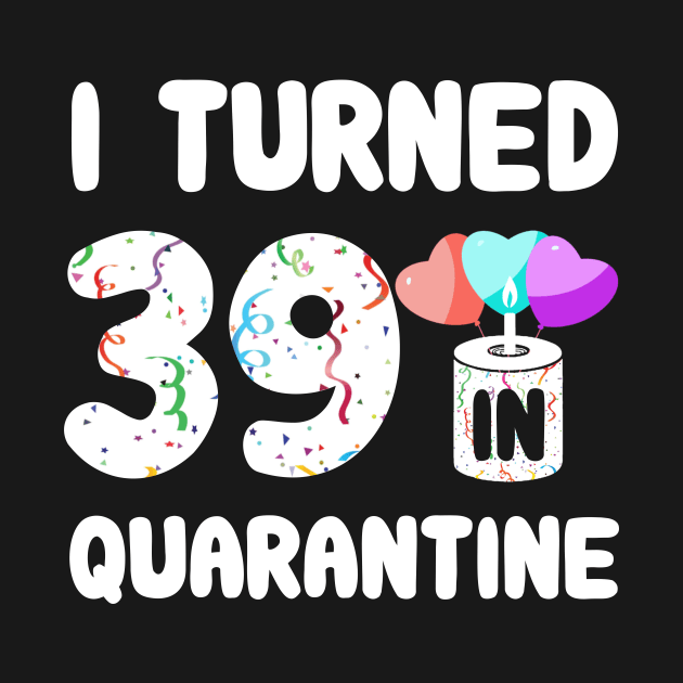 I Turned 39 In Quarantine by Rinte