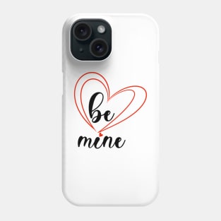 Be mine Phone Case