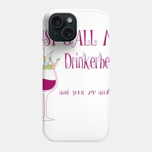 Just Call Me Drinkerbell and Pour Me Another T-Shirt Phone Case