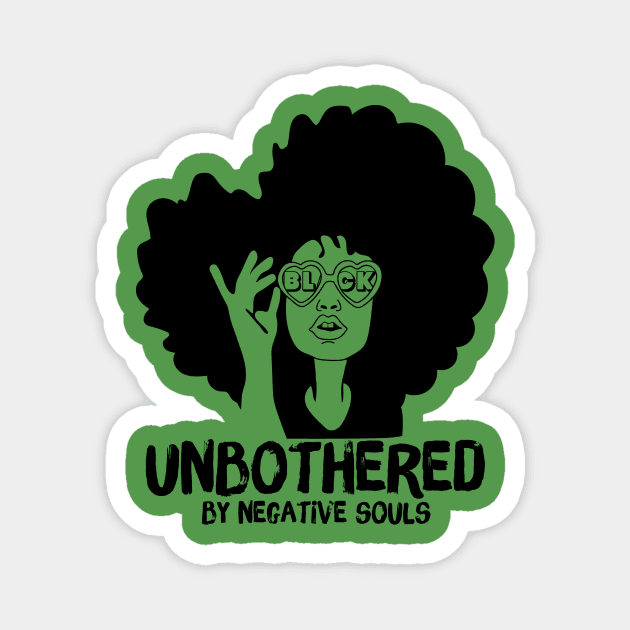 Unbothered By Negative Souls Magnet by The WYLD Tribe