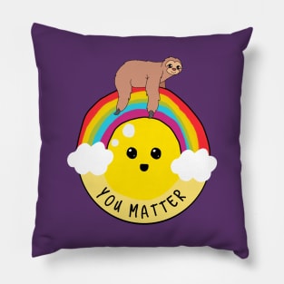 You matter sloth riding rainbow Pillow