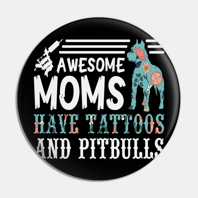 Awesome Moms have Tattoos and Pitbulls Pin by Designcompany