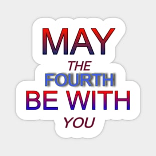 may the 4th be with you Magnet