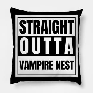 Straight Outta Vampire Nest Vampire Alpha Supernatural Pillow