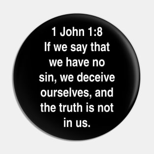 1 John 1:8  King James Version (KJV) Bible Verse Typography Pin