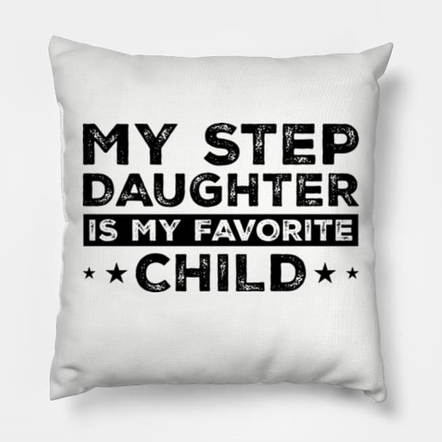 My Step Daughter is my Favorite Child Funny Family Pillow by CreativeSalek