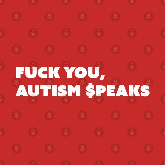 F You, Autism $peaks v2 White Text by Model Deviance Designs