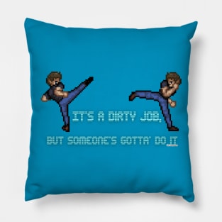 Its a dirty job Pillow