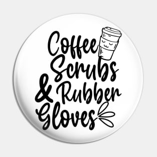 Coffee Scrubs and Rubber Gloves Pin