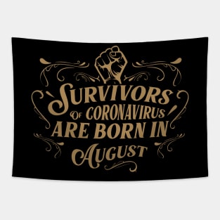 Suvivors of coronavirus are born in August Tapestry