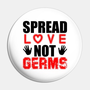 Spread Love Not Germs Pin