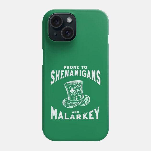 Prone to Shenanigans and Malarkey - St. Patricks Day Phone Case by Trendsdk