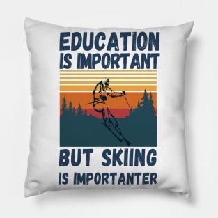 Education Is Important But Skiing Is Importanter Retro Funny skiing Pillow