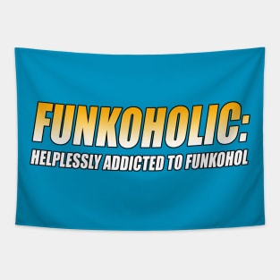 FUNKOHOLIC: HELPLESSLY ADDICTED TO FUNKOHOL Tapestry