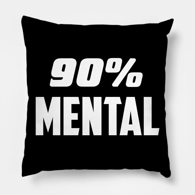 90% Mental Pillow by AnnoyingBowlerTees