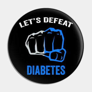 Let's defeat diabetes - diabetes awareness month - diabetes warrior gift Pin