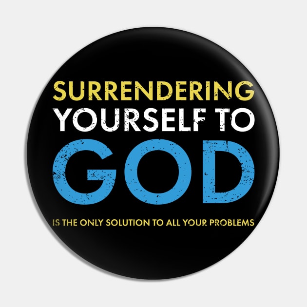 Surrendering yourself to God, is the only solution to all your problems Pin by Gold Wings Tees