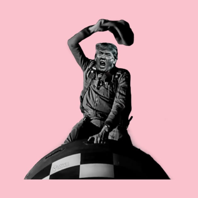 Trump Rides The Bomb a la Dr. Strangelove by LoveAndResistance