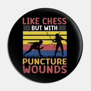 Fencing Like Chess But With Puncture Wounds - Funny Fencing Gift Pin