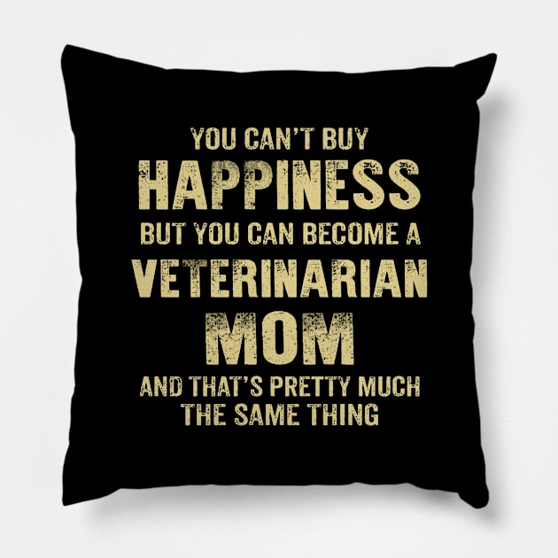 Happiness Is Being A Veterinarian Mom, Funny Mother's Day Gift Pillow by SweetMay