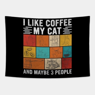 I Like Coffee My Cat And Maybe 3 People, Funny Gift For Cat and Coffee  Lovers Tapestry