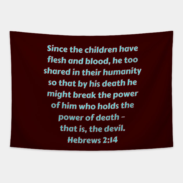 Bible Verse Hebrews 2:14 Tapestry by Prayingwarrior