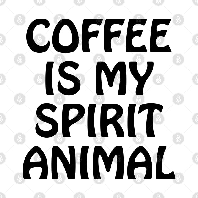 Coffee is my spirit animal by liviala