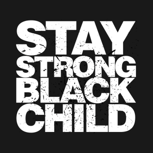 Stay Strong Black Child T-Shirt