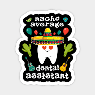 nacho average dental assistant Cinco de mayo dental Magnet