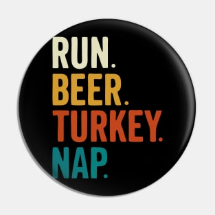 Run Beer Turkey Nap Thanksgiving Gift Pin