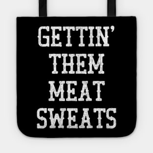 Gettin' Them Meat Sweats Tote