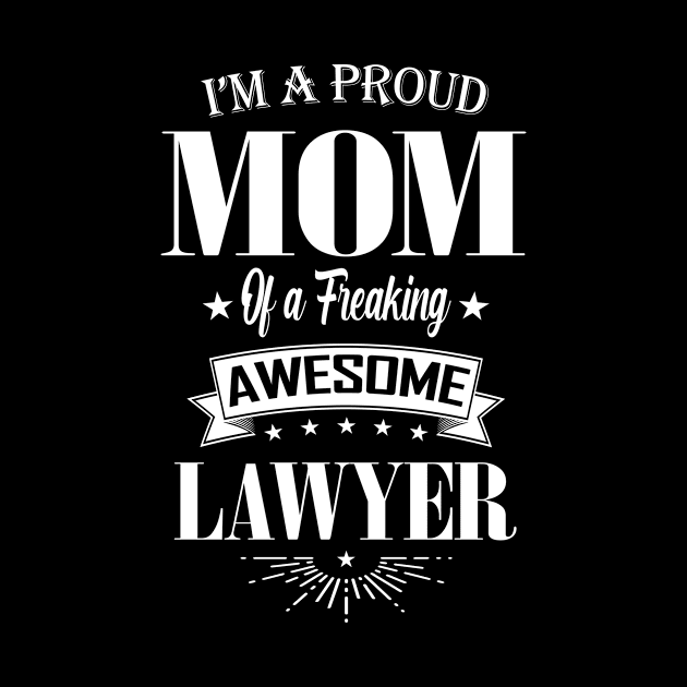 I'm a Proud Mom of a Freaking Awesome Lawyer by mathikacina