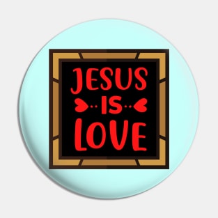 Jesus Is Love Pin