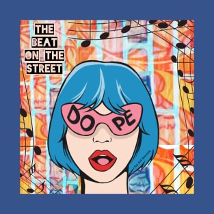 Dope Pop Art Girl - The Beat On The Street - Pop Art Ave T-Shirt