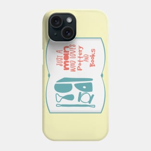 Just a man who loves pottery and books Phone Case