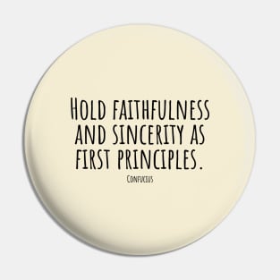 Hold-faithfulness-and-sincerity-as-first-principles.(Confucius) Pin