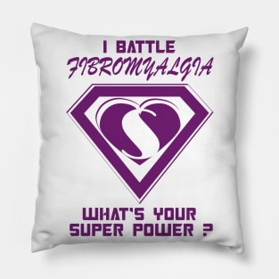 I battle Fibromyalgia Pillow