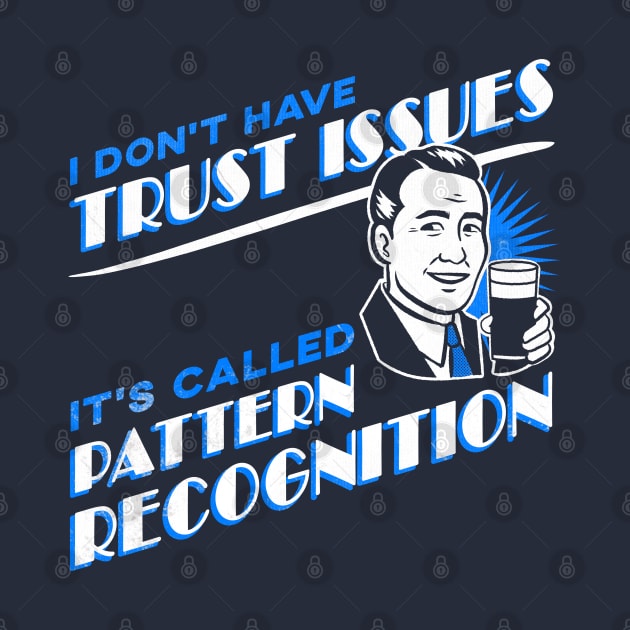 I Don't Have Trust Issues, It's Called Pattern Recognition - Retro Comic Man by M n' Emz Studio