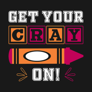 Get your cray on funny back to school gift for kids T-Shirt